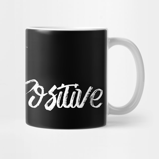 Stay Positive by TextyTeez